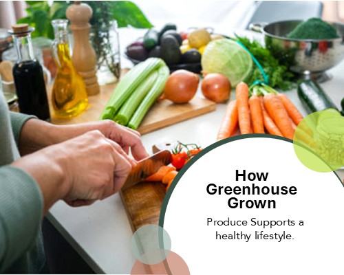 How Greenhouse Grown Produce Supports a healthy lifestyle